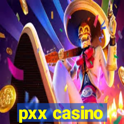 pxx casino